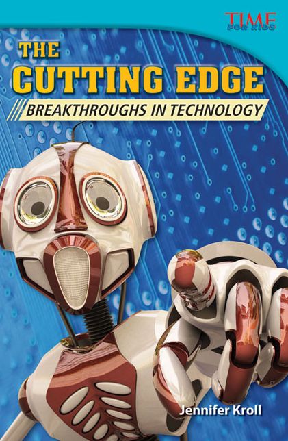 The Cutting Edge: Breakthroughs in Technology (TIME FOR KIDS Nonfiction Readers)