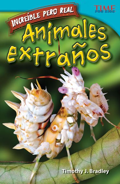 Increible pero real: Animales extranos (Strange but True: Bizarre Animals) (Spanish Version) (TIME FOR KIDS Nonfiction Readers)
