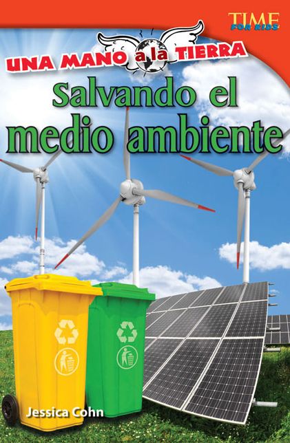 Una mano a la Tierra: Salvando el medio ambiente (Hand to Earth: Saving the Environment) (Spanish Version) (TIME FOR KIDS Nonfiction Readers)