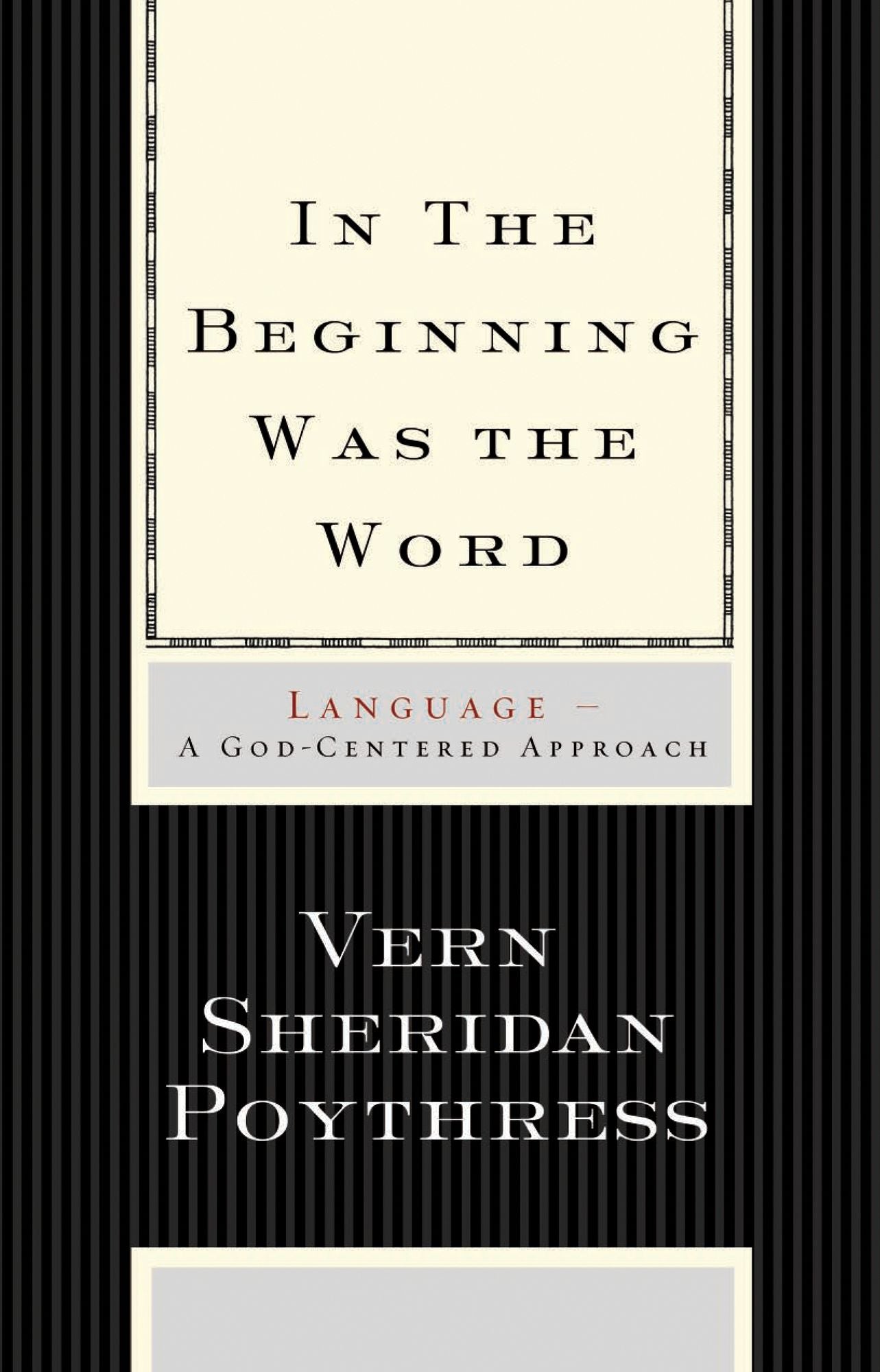 In the Beginning Was the Word: Language - A God-Centered Approach
