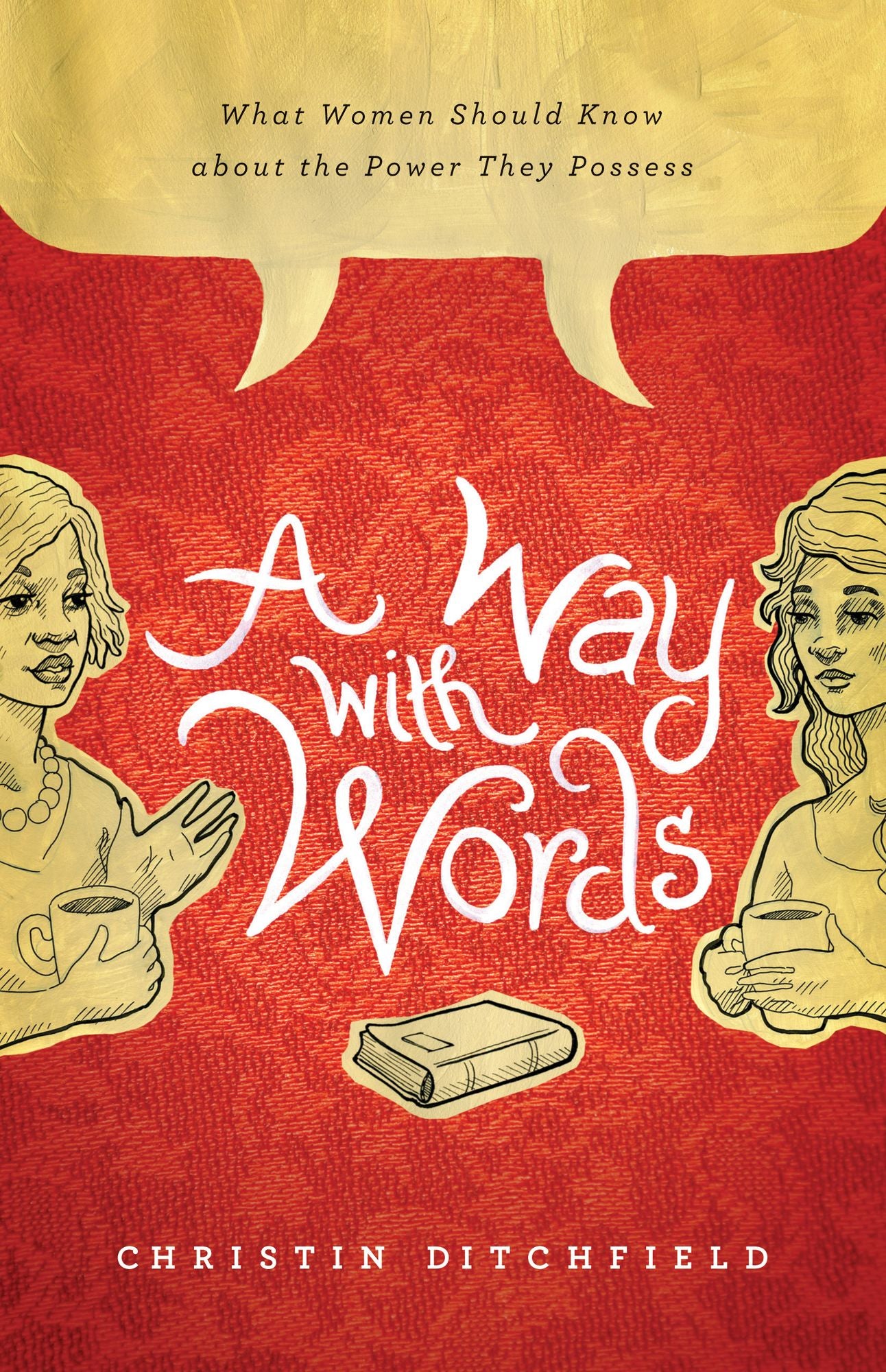 A Way with Words: What Women Should Know About the Power They Possess