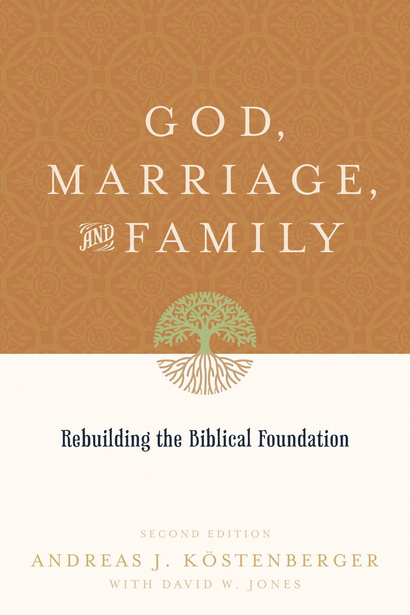 God, Marriage, and Family: Rebuilding the Biblical Foundation