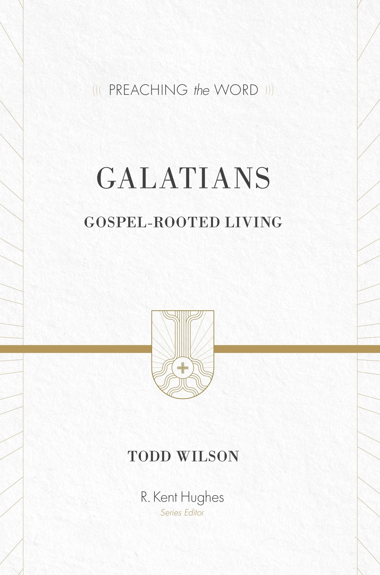 Galatians: Gospel-Rooted Living