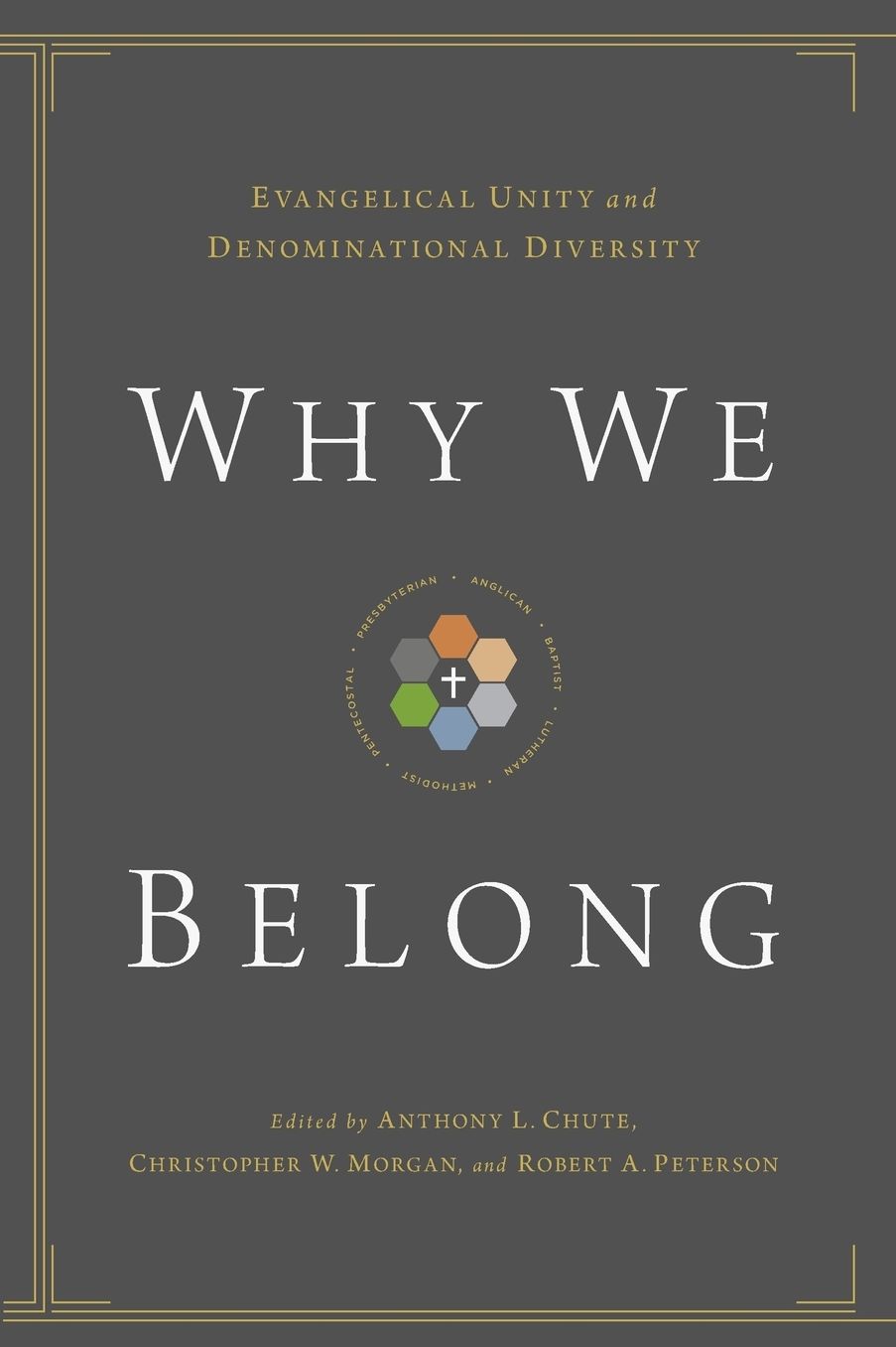 Why We Belong: Evangelical Unity and Denominational Diversity