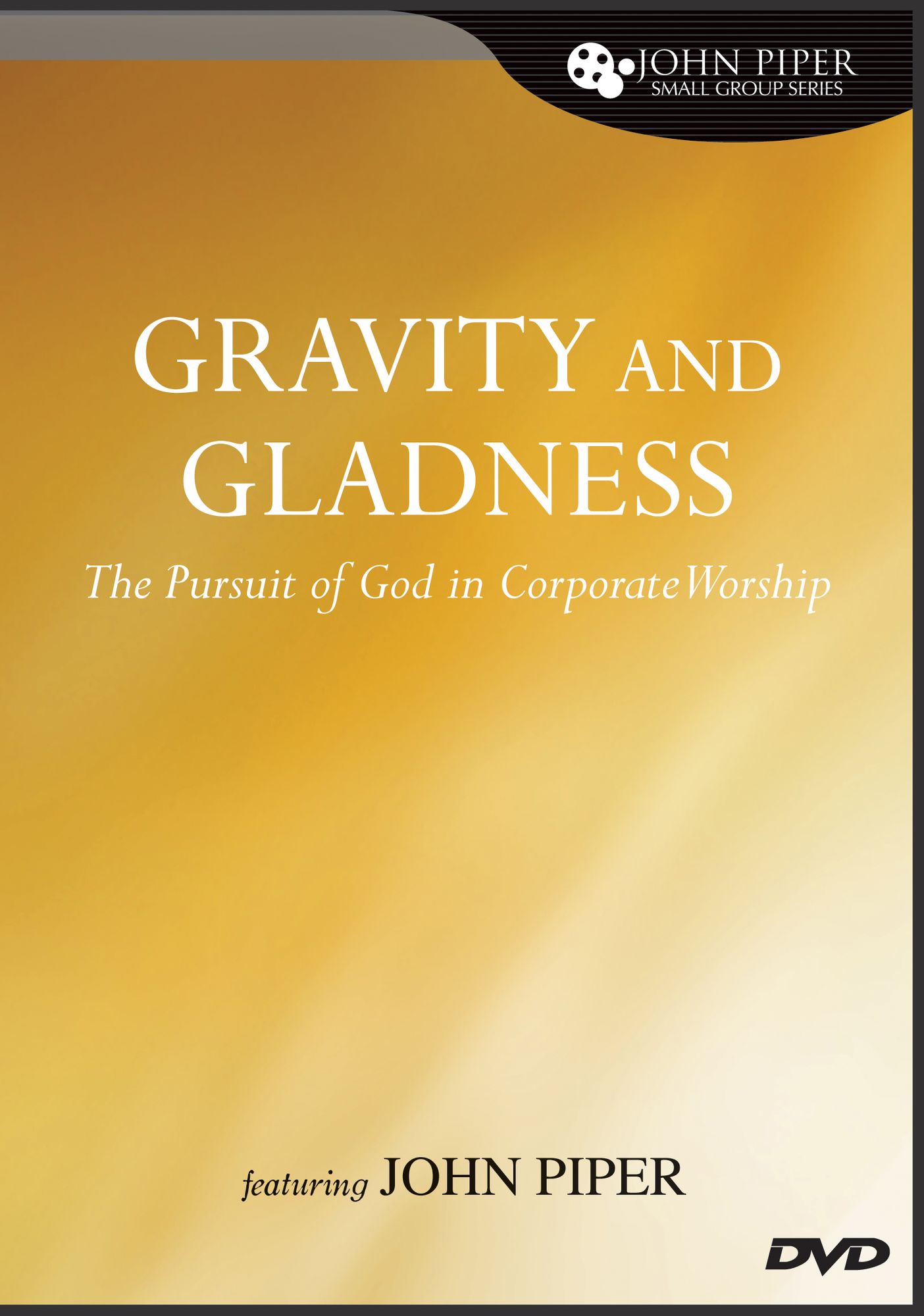 Gravity and Gladness: The Pursuit of God in Corporate Worship