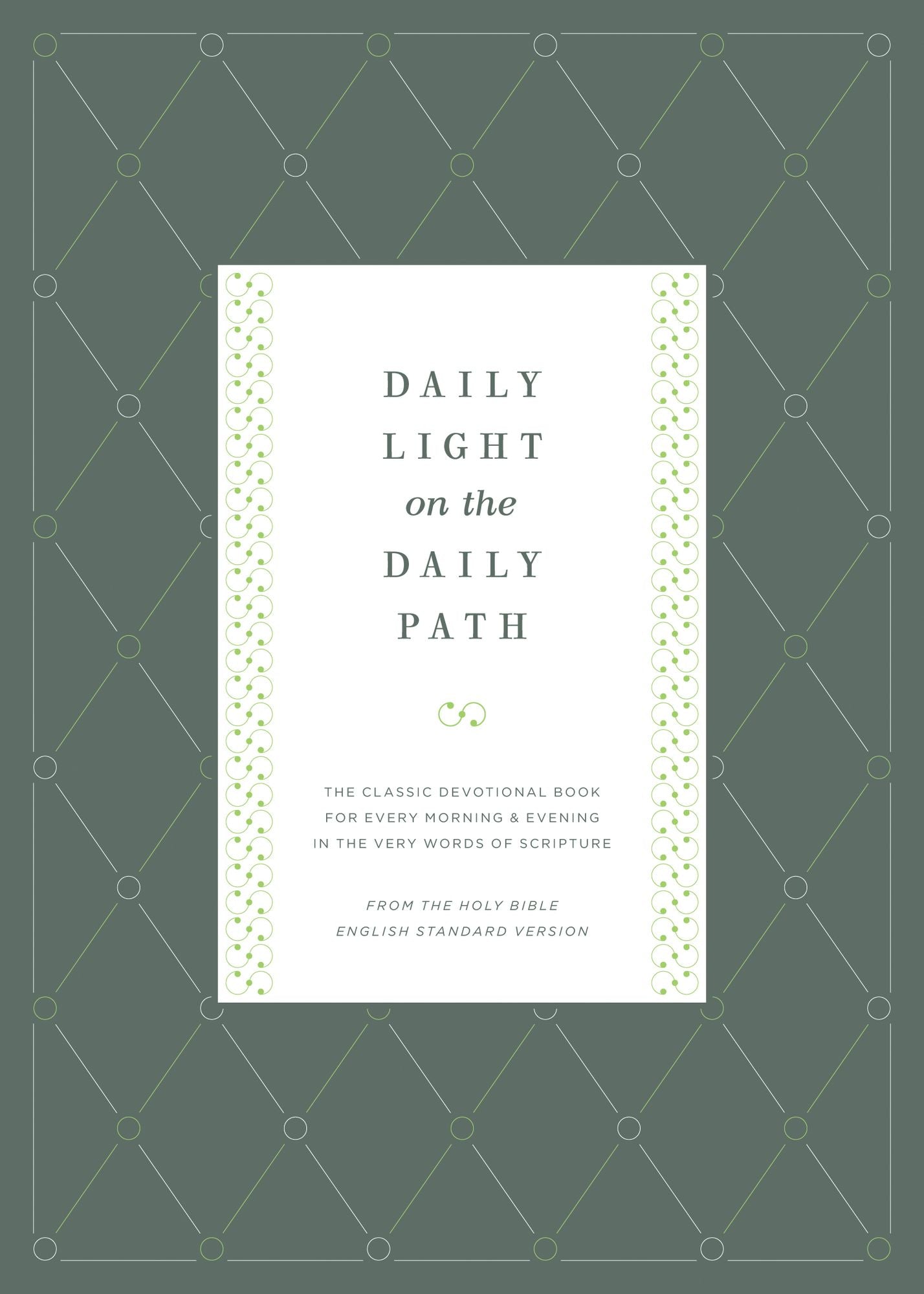 Daily Light on the Daily Path (From the Holy Bible, English Standard Version): The Classic Devotional Book For Every Morning and Evening in the Very Words of Scripture