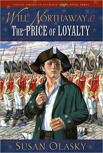 Will Northaway and the Price of Loyalty (Young American Patriots Series, Book 3)