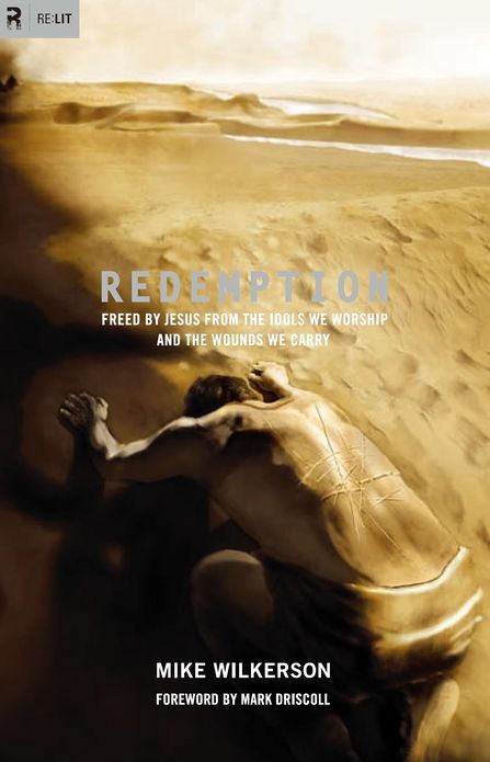 Redemption: Freed by Jesus from the Idols We Worship and the Wounds We Carry