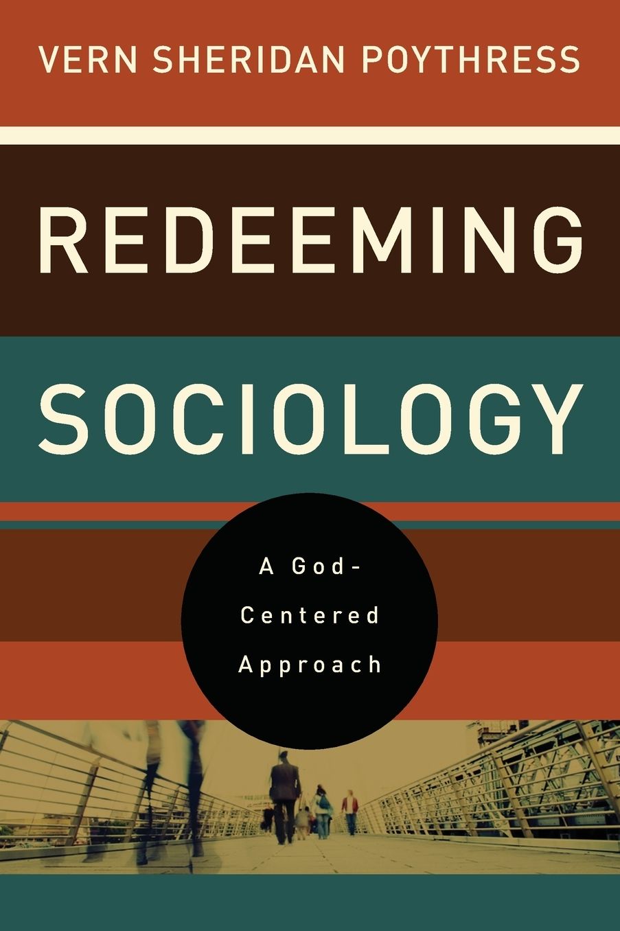 Redeeming Sociology: A God-Centered Approach