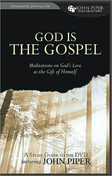 God is the Gospel: Meditations on God's Love as the Gift of Himself Study Guide