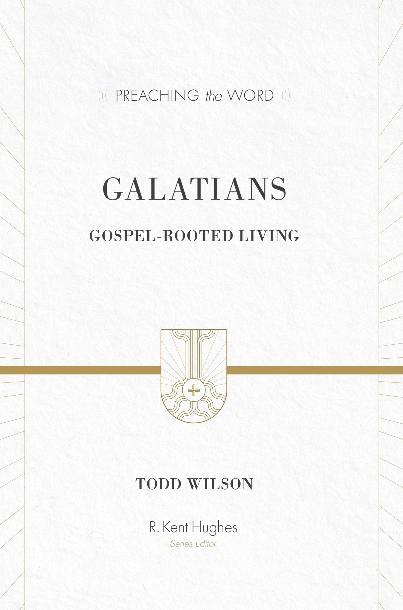 Galatians: Gospel-Rooted Living