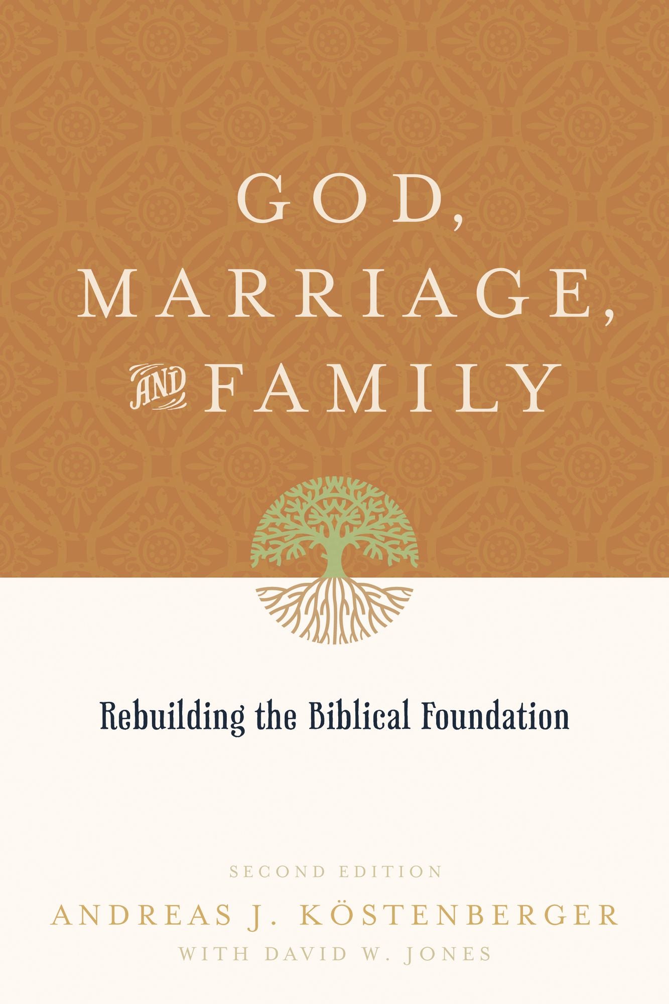 God, Marriage, and Family (Second Edition): Rebuilding the Biblical Foundation