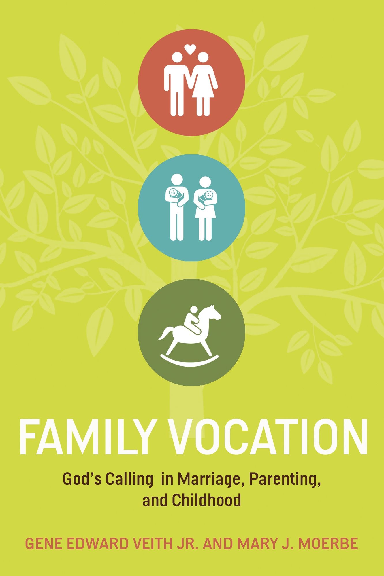 Family Vocation: God's Calling in Marriage, Parenting, and Childhood