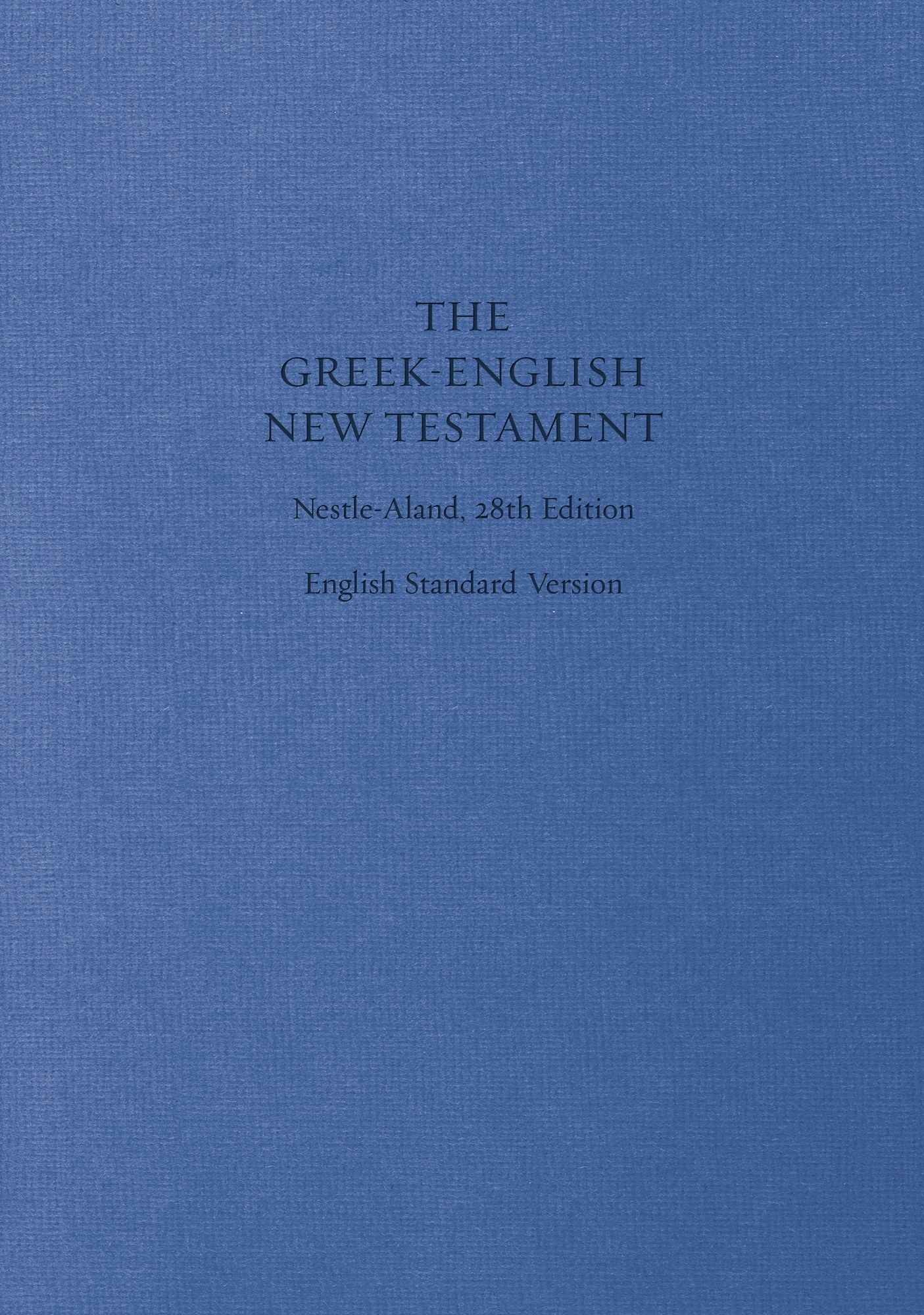 ESV Greek-English New Testament: Nestle-Aland 28th Edition and English Standard Version (Cloth over Board): Nestle-Aland 28th Edition and English Standard Version