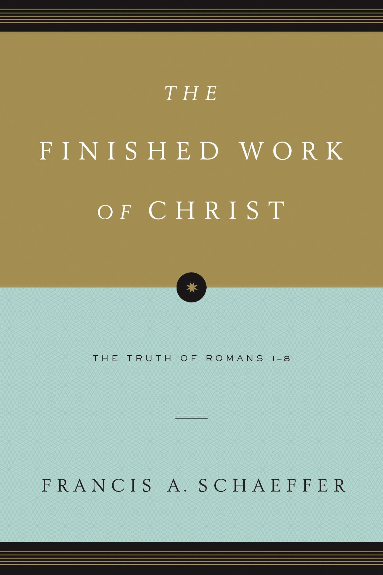 The Finished Work of Christ: The Truth of Romans 1-8