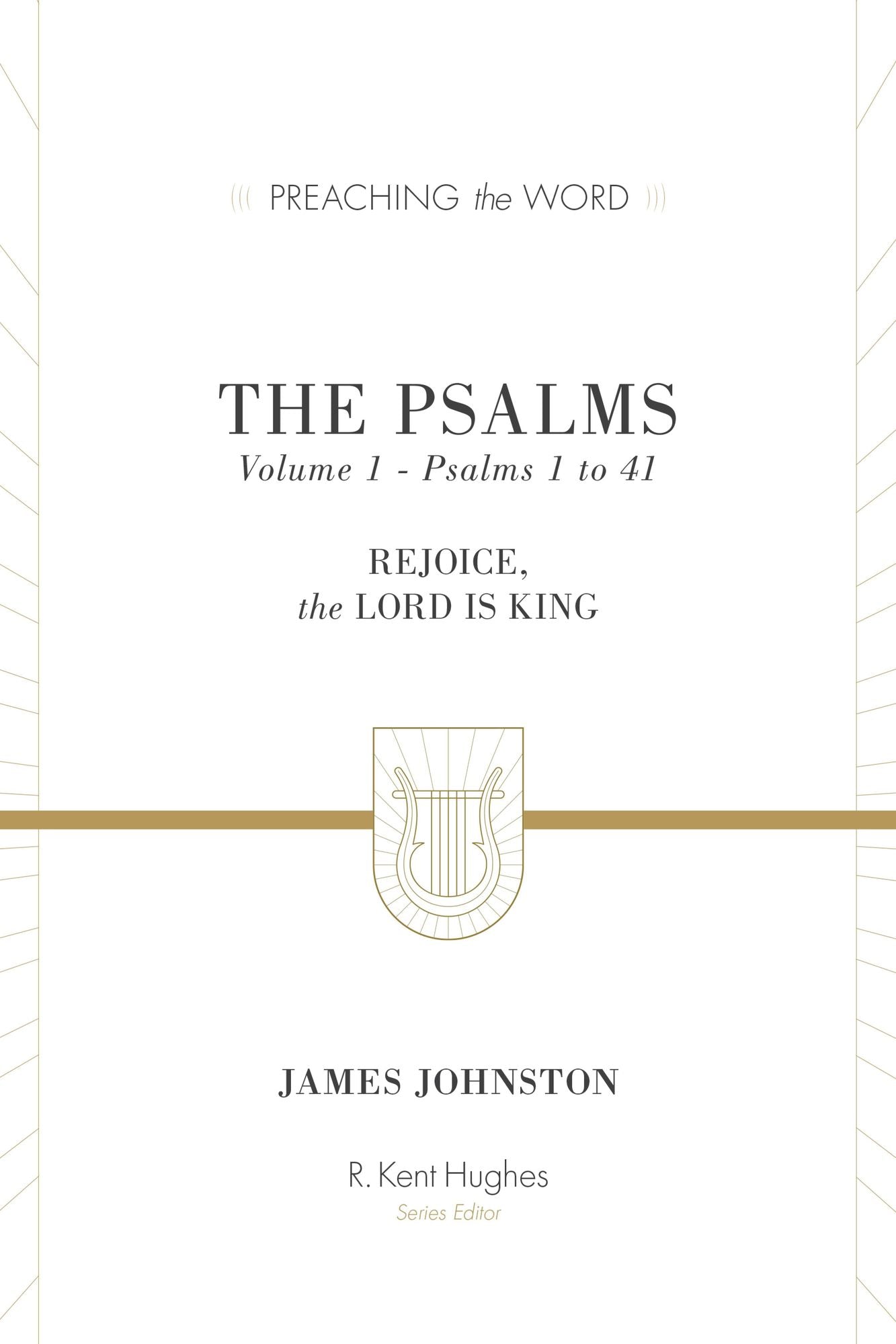 The Psalms, Volume 1: Rejoice, the Lord Is King (Psalms 1-41)