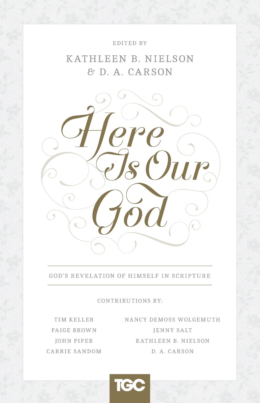 Here Is Our God: God's Revelation of Himself in Scripture