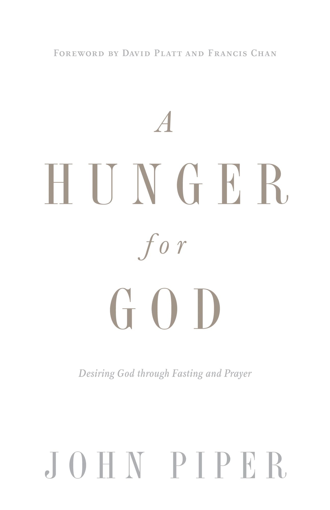 A Hunger for God (Redesign): Desiring God through Fasting and Prayer