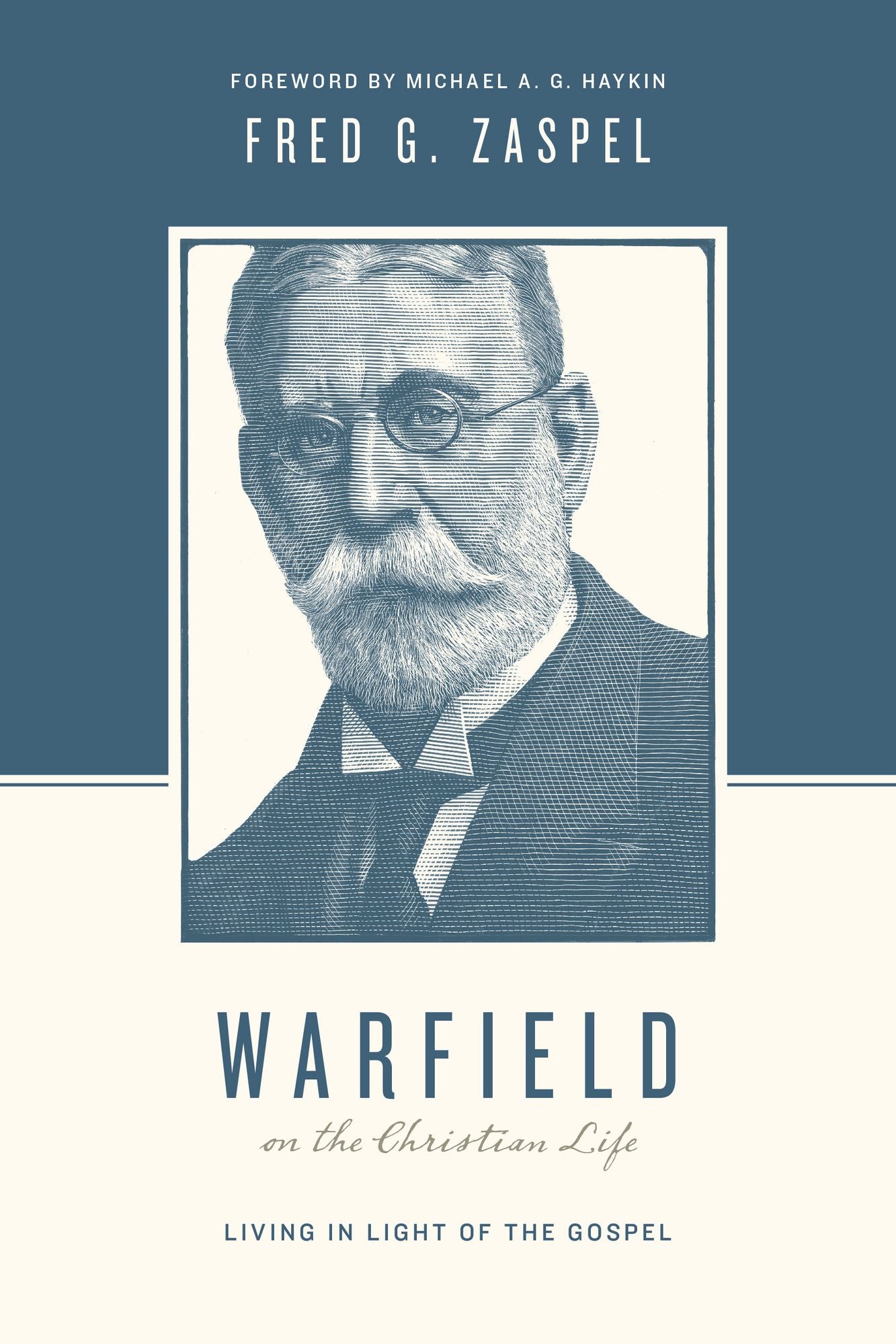 Warfield on the Christian Life: Living Life in the Light of the Gospel