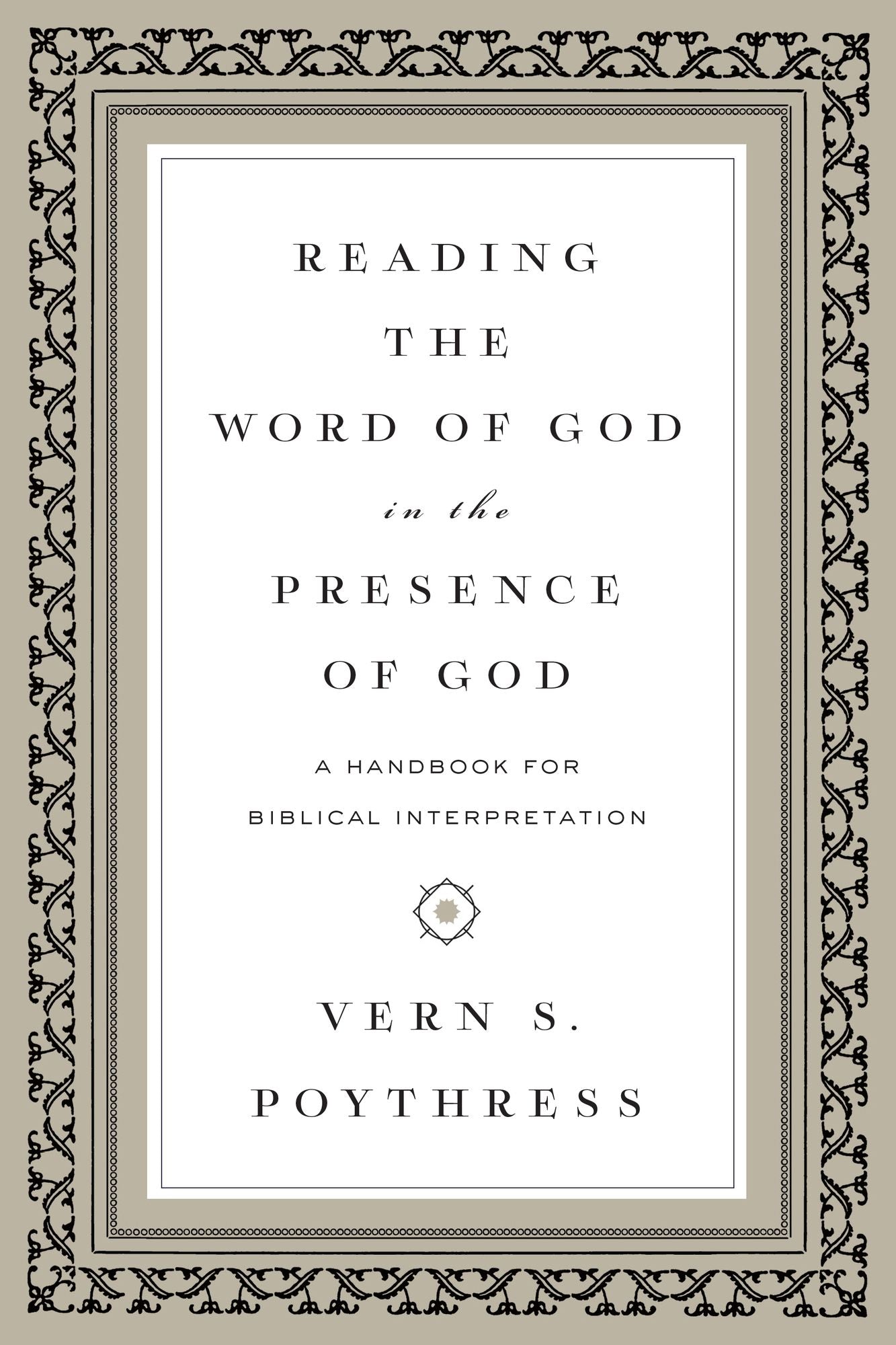 Reading the Word of God in the Presence of God: A Handbook for Biblical Interpretation