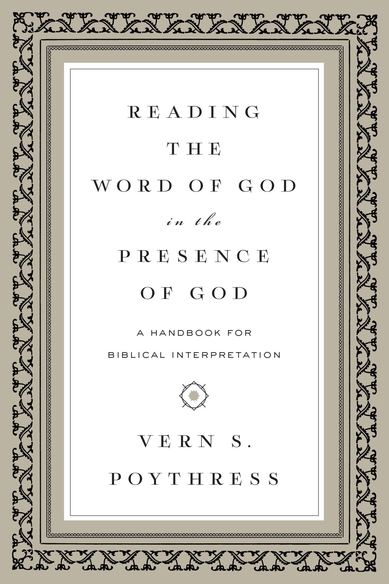 Reading the Word of God in the Presence of God: A Handbook for Biblical Interpretation