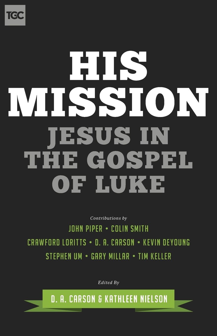 His Mission: Jesus in the Gospel of Luke