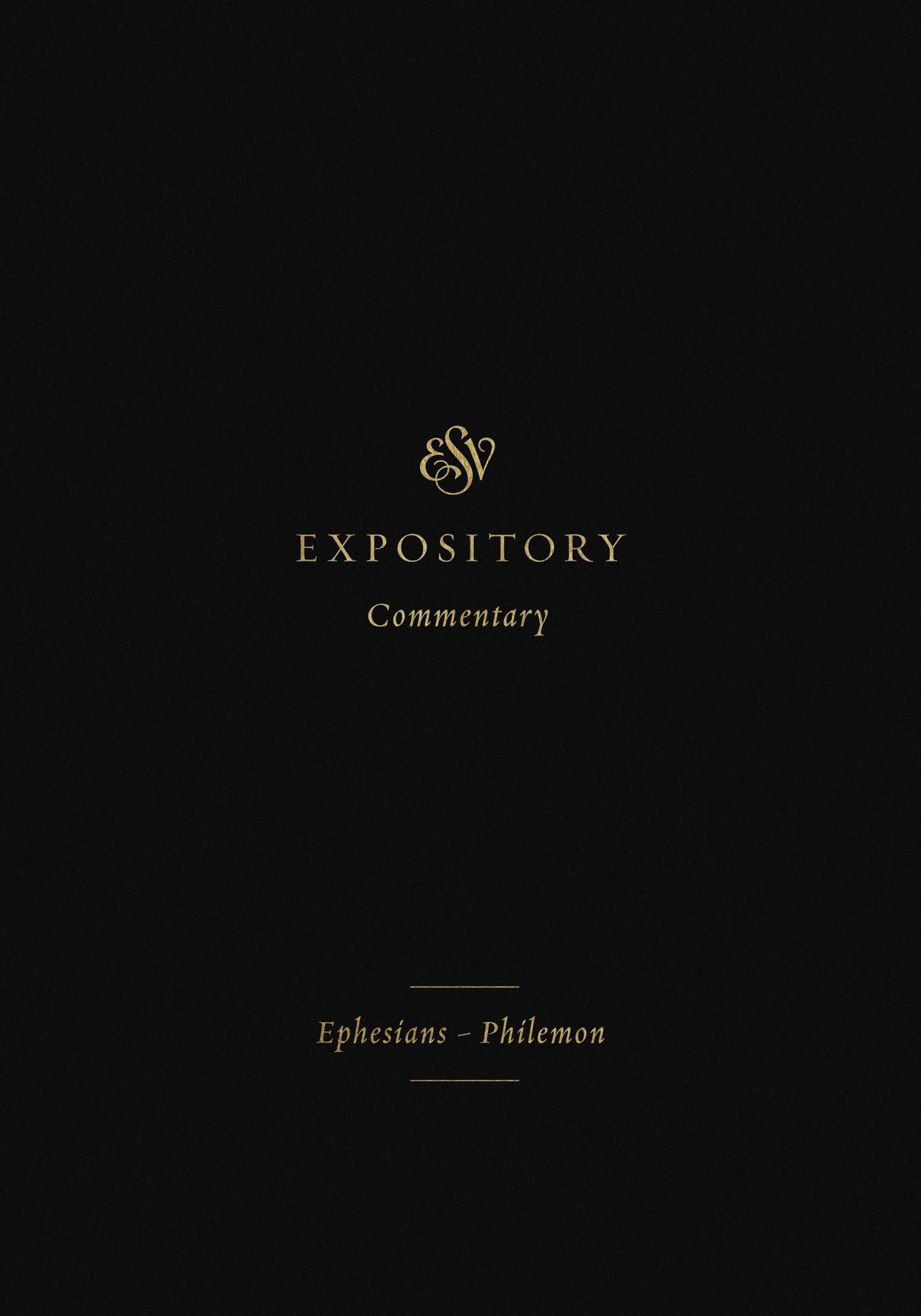 ESV Expository Commentary: Ephesians-Philemon (Volume 11)