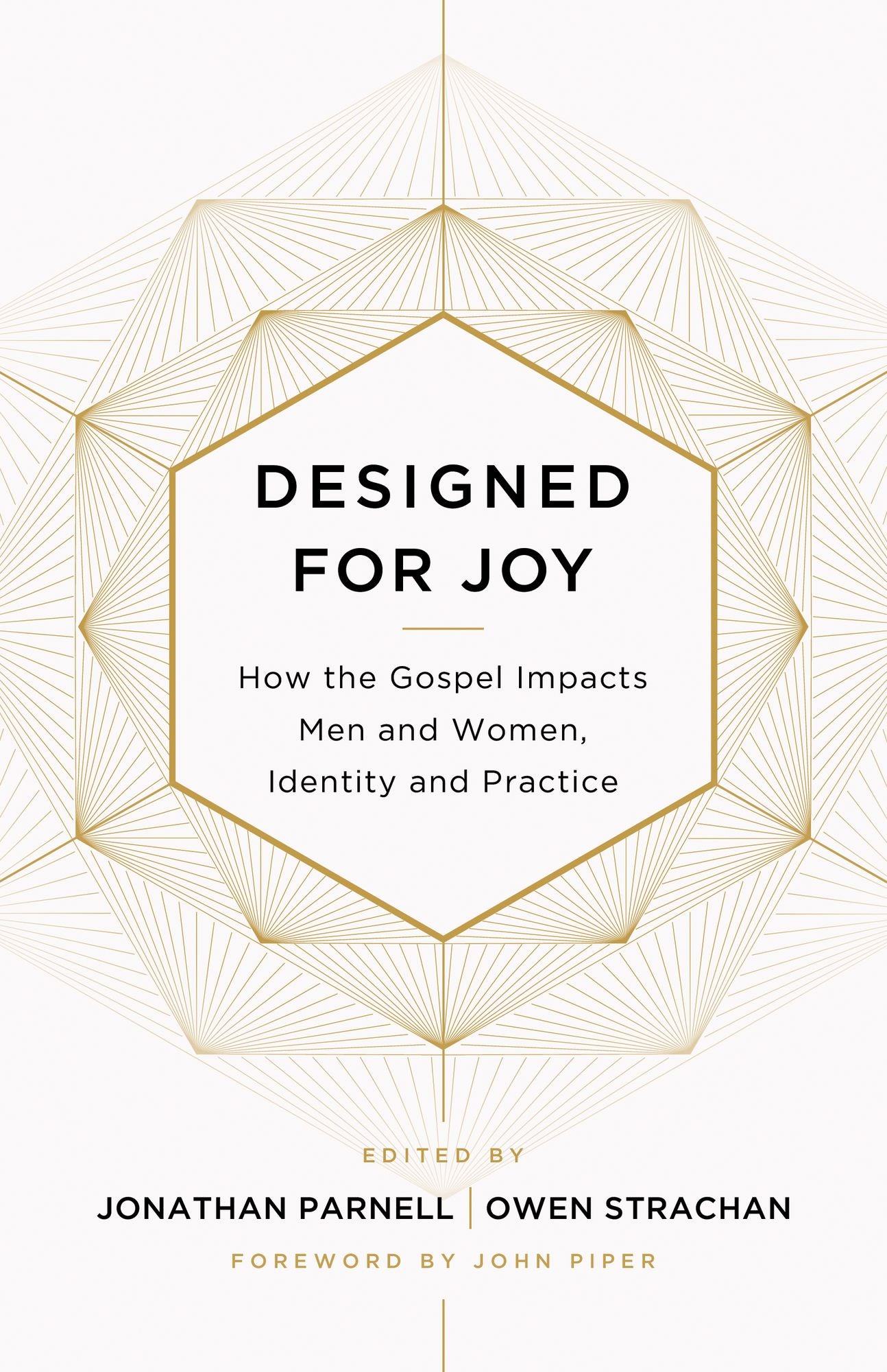 Designed for Joy: How the Gospel Impacts Men and Women, Identity and Practice