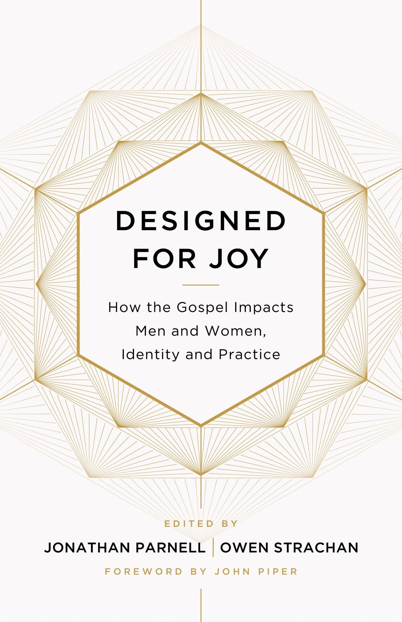 Designed for Joy: How the Gospel Impacts Men and Women, Identity and Practice