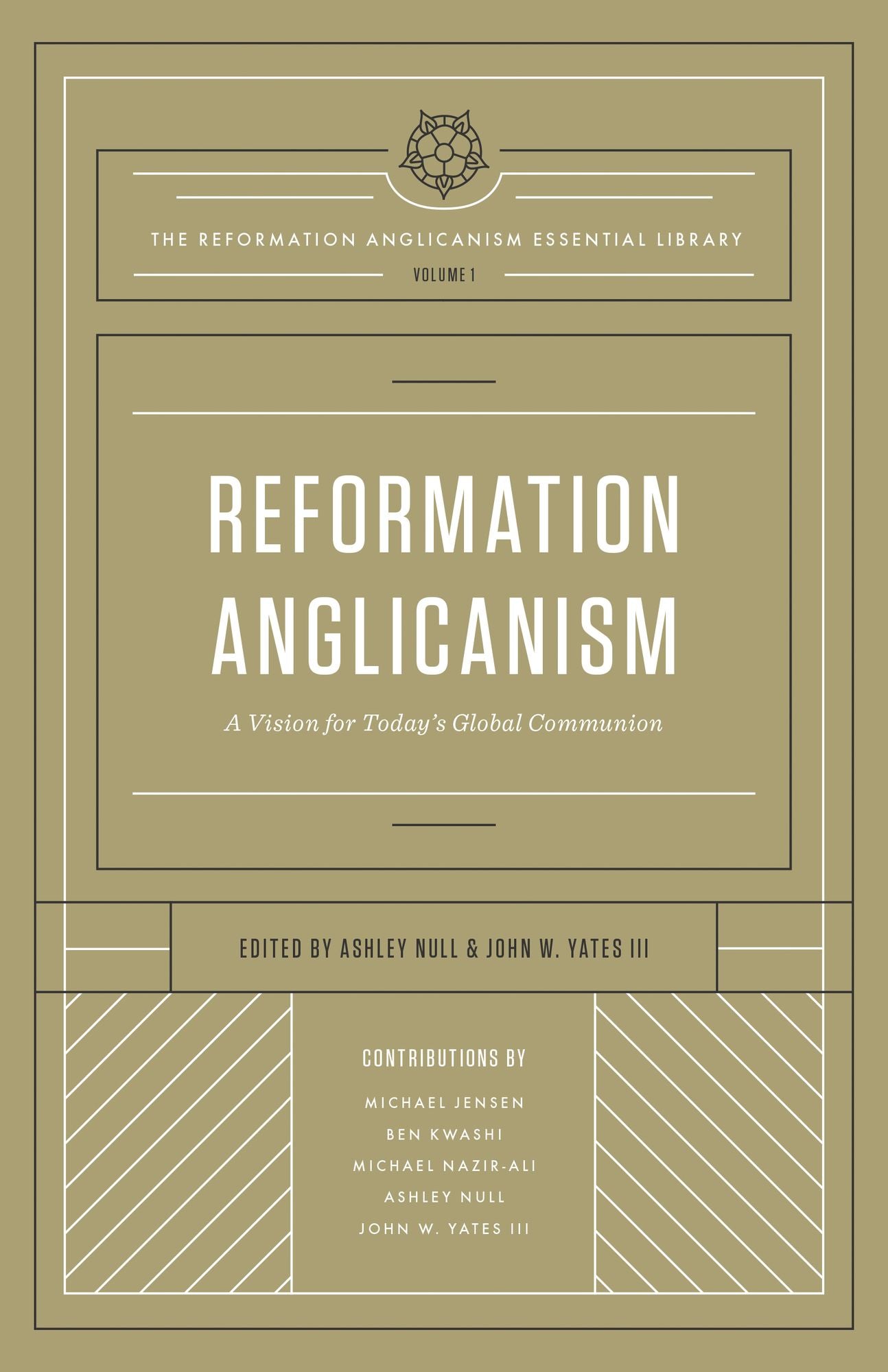 Reformation Anglicanism: A Vision for Today's Global Communion (The Reformation Anglicanism Essential Library, Volume 1)