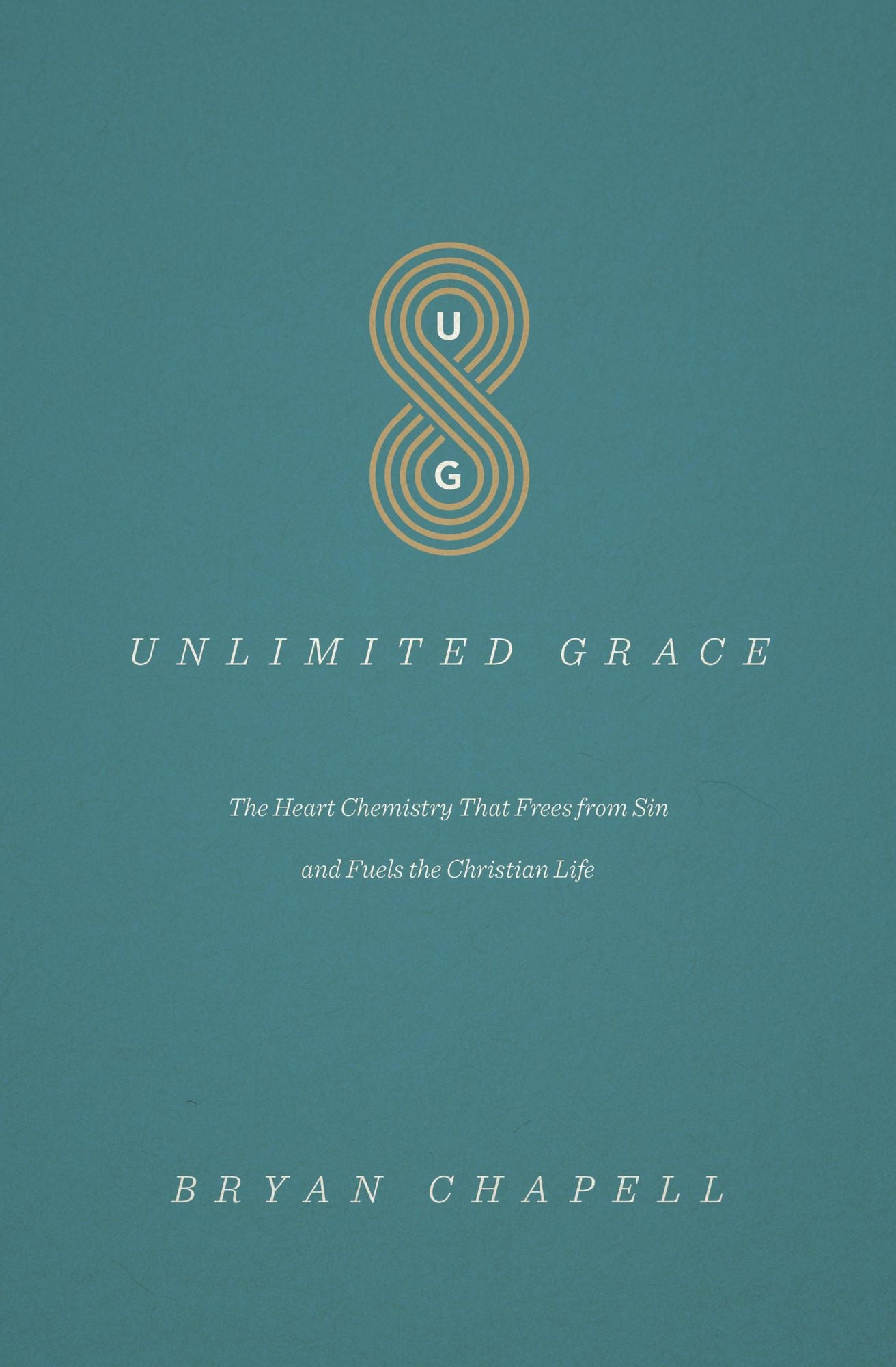 Unlimited Grace: The Heart Chemistry That Frees from Sin and Fuels the Christian Life