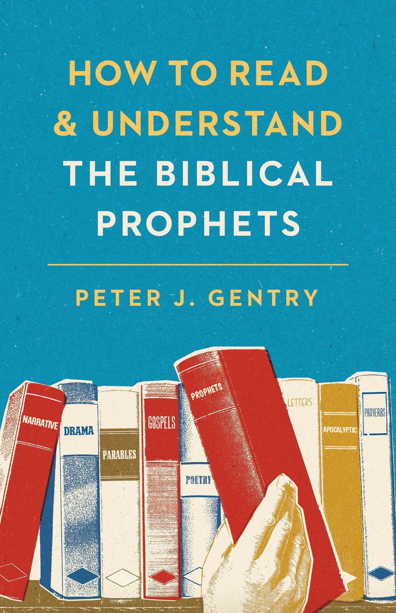 How to Read and Understand the Biblical Prophets: How to Read and Understand the Biblical Prophets