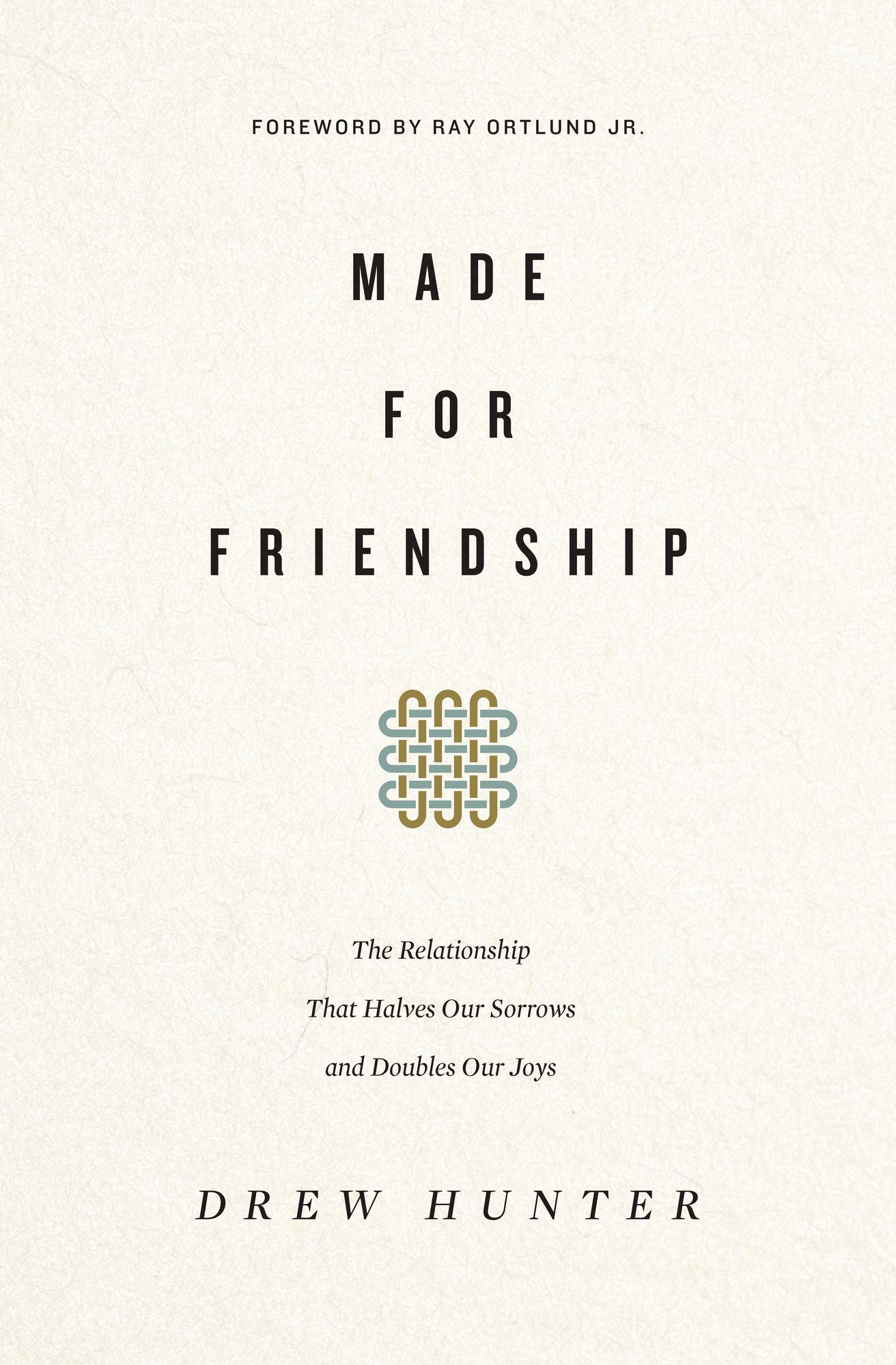 Made for Friendship: The Relationship That Halves Our Sorrows and Doubles Our Joys