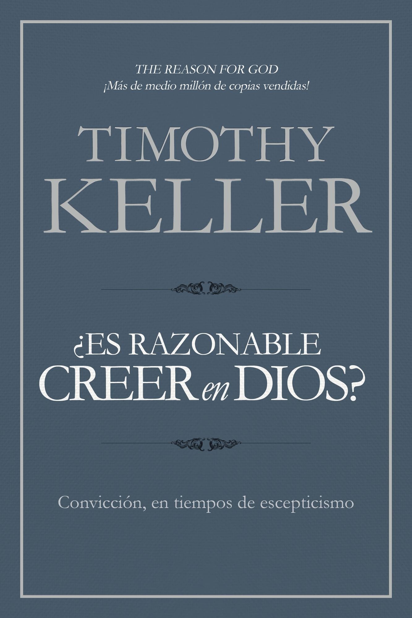 ¿Es razonable creer en Dios?: Convicción, en tiempos de escepticismo