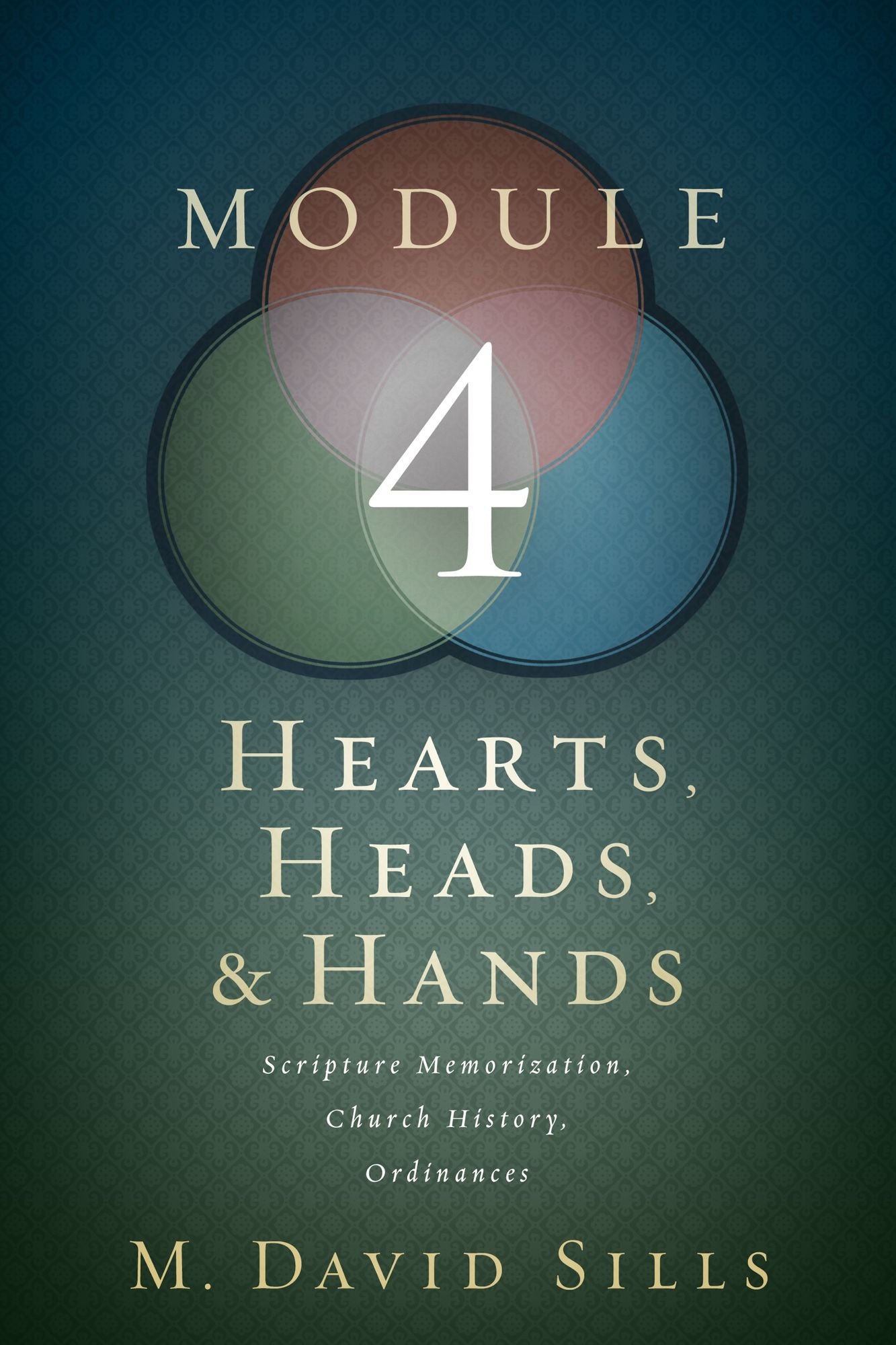 Hearts, Heads, and Hands- Module 4: Scripture Memorization, Church History, and Ordinances