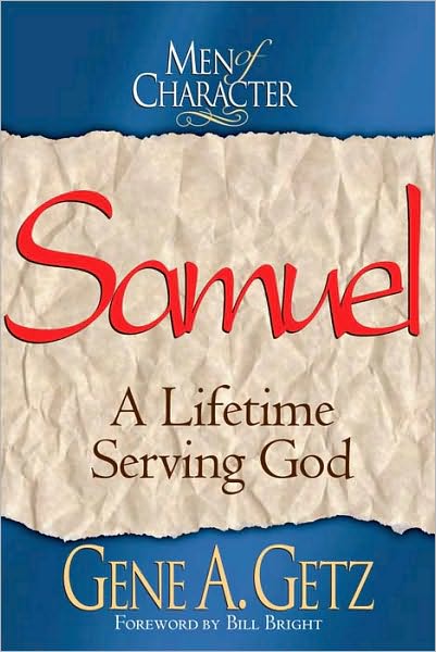 Men of Character: Samuel: A Lifetime Serving God