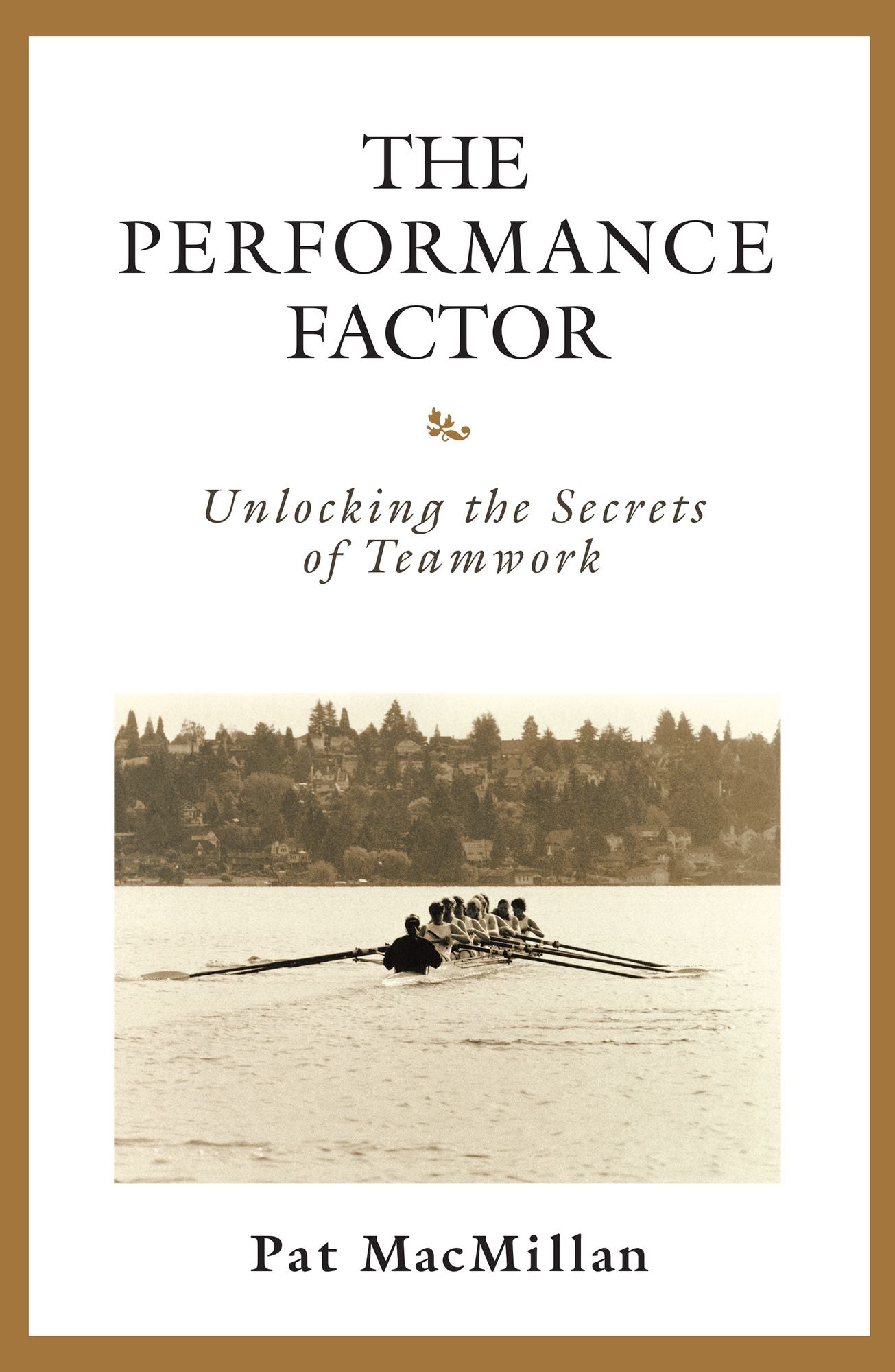 The Performance Factor: Unlocking the Secrets of Teamwork