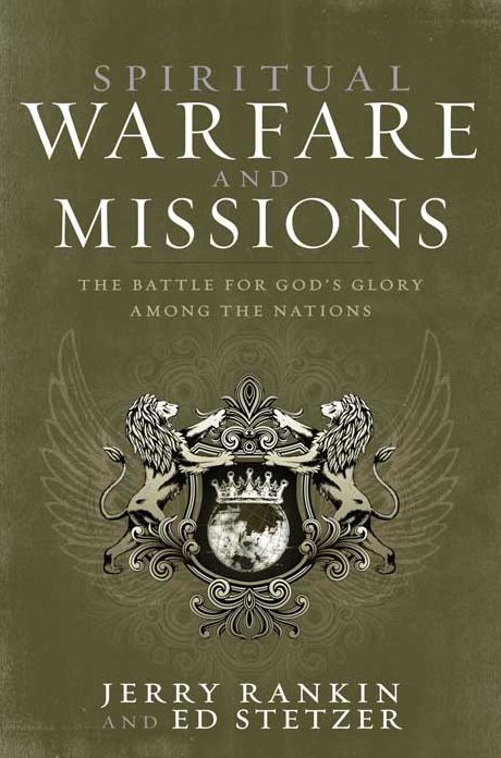 Spiritual Warfare and Missions: The Battle for God's Glory Among the Nations