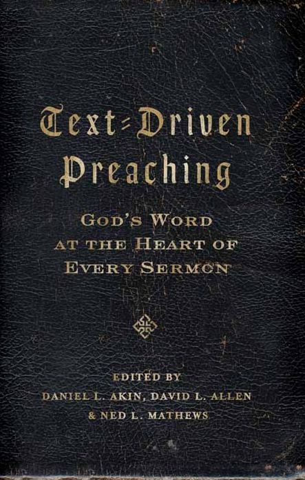 Text-Driven Preaching: God's Word at the Heart of Every Sermon
