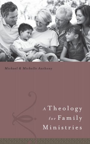 A Theology for Family Ministry