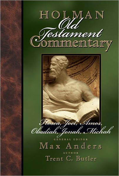 Holman Old Testament Commentary - Hosea, Joel, Amos, Obadiah, Jonah, Micah