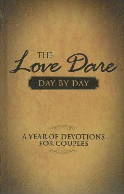 The Love Dare, Day by Day : A Year of Devotions for Couples