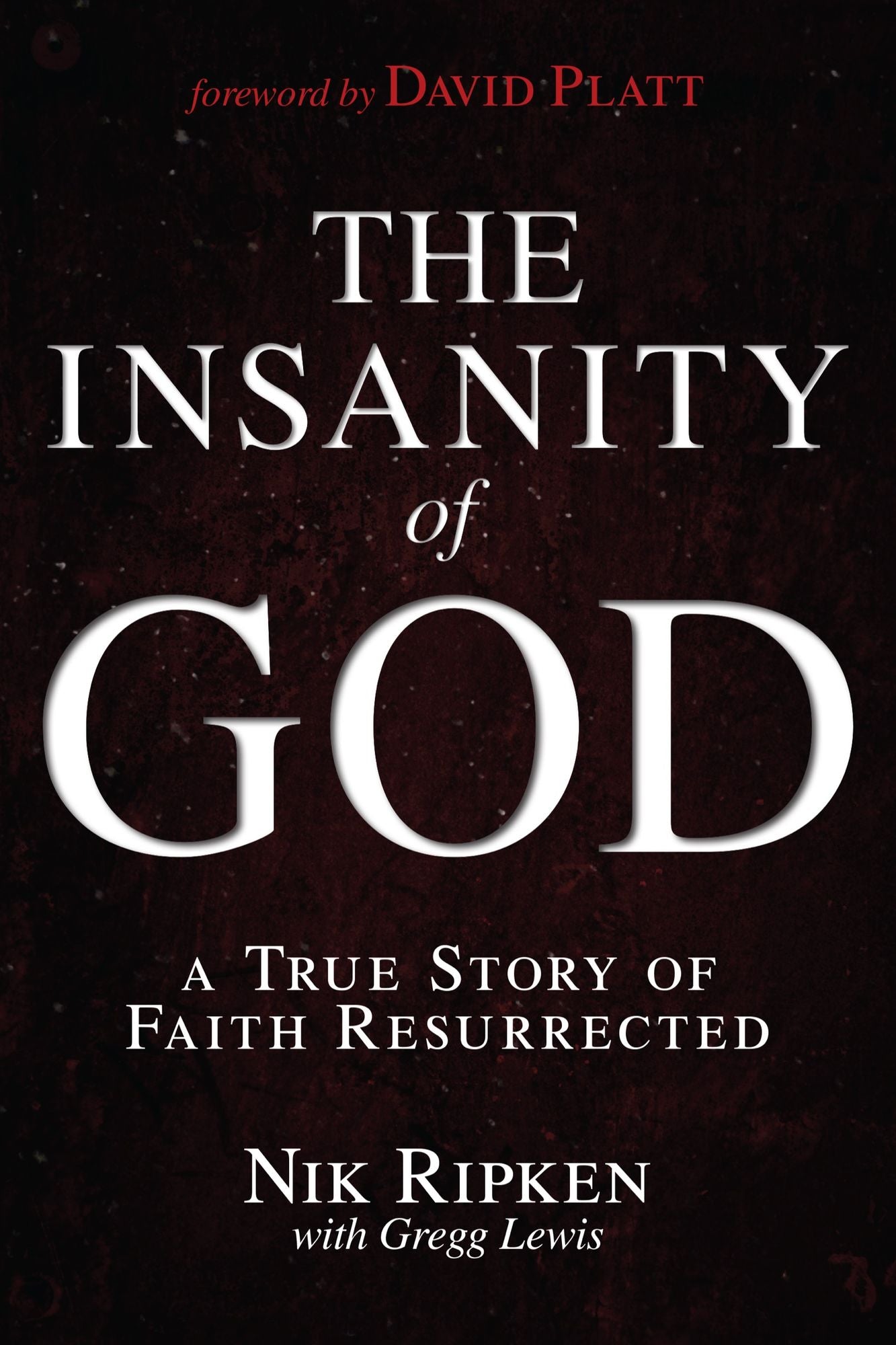 The Insanity of God: A True Story of Faith Resurrected