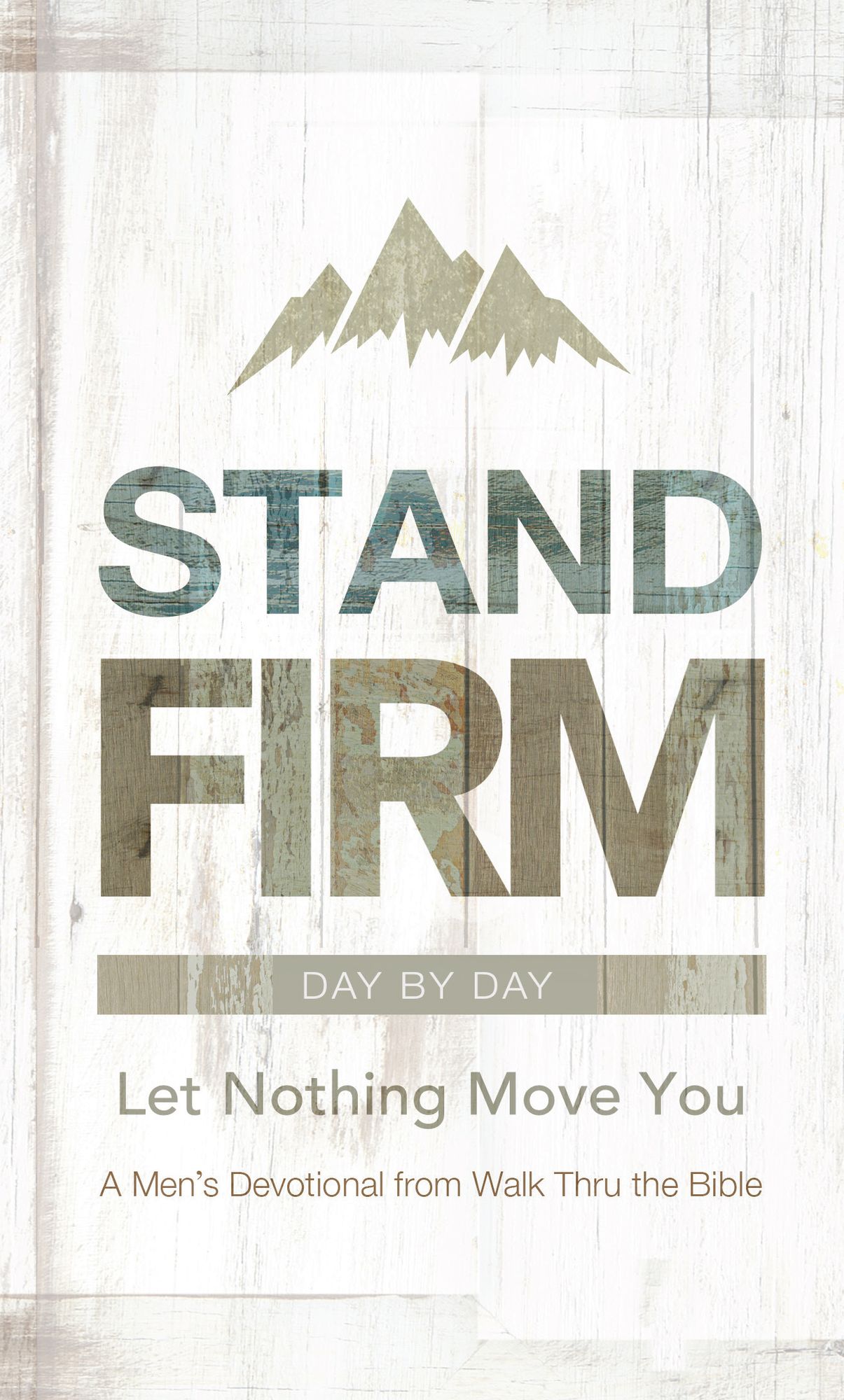 Stand Firm Day by Day: Let Nothing Move You