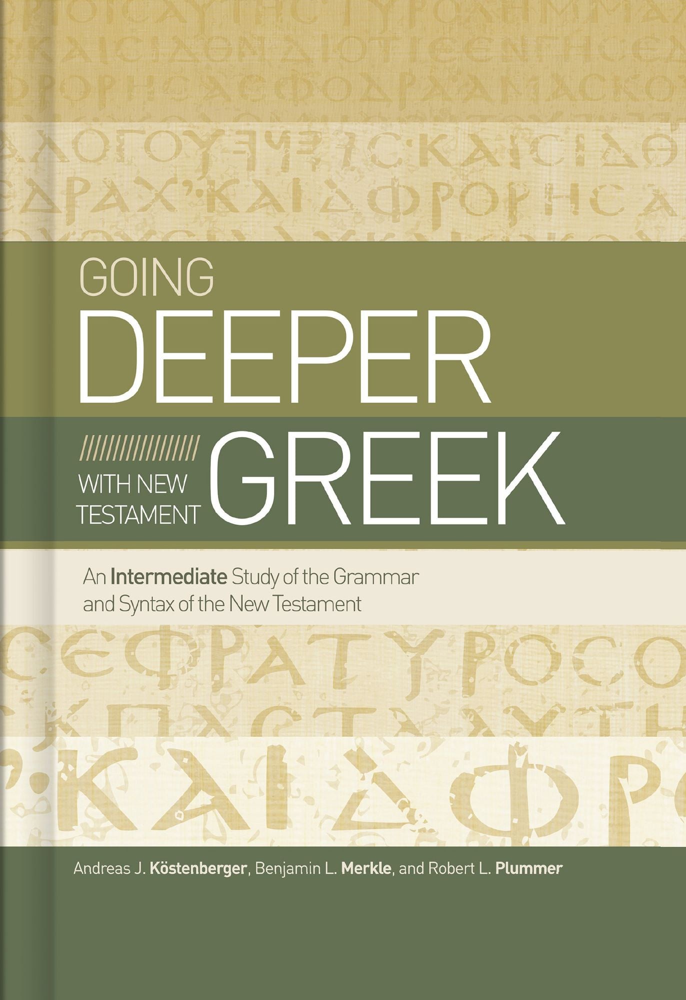 Going Deeper with New Testament Greek: An Intermediate Study of the Grammar and Syntax of the New Testament