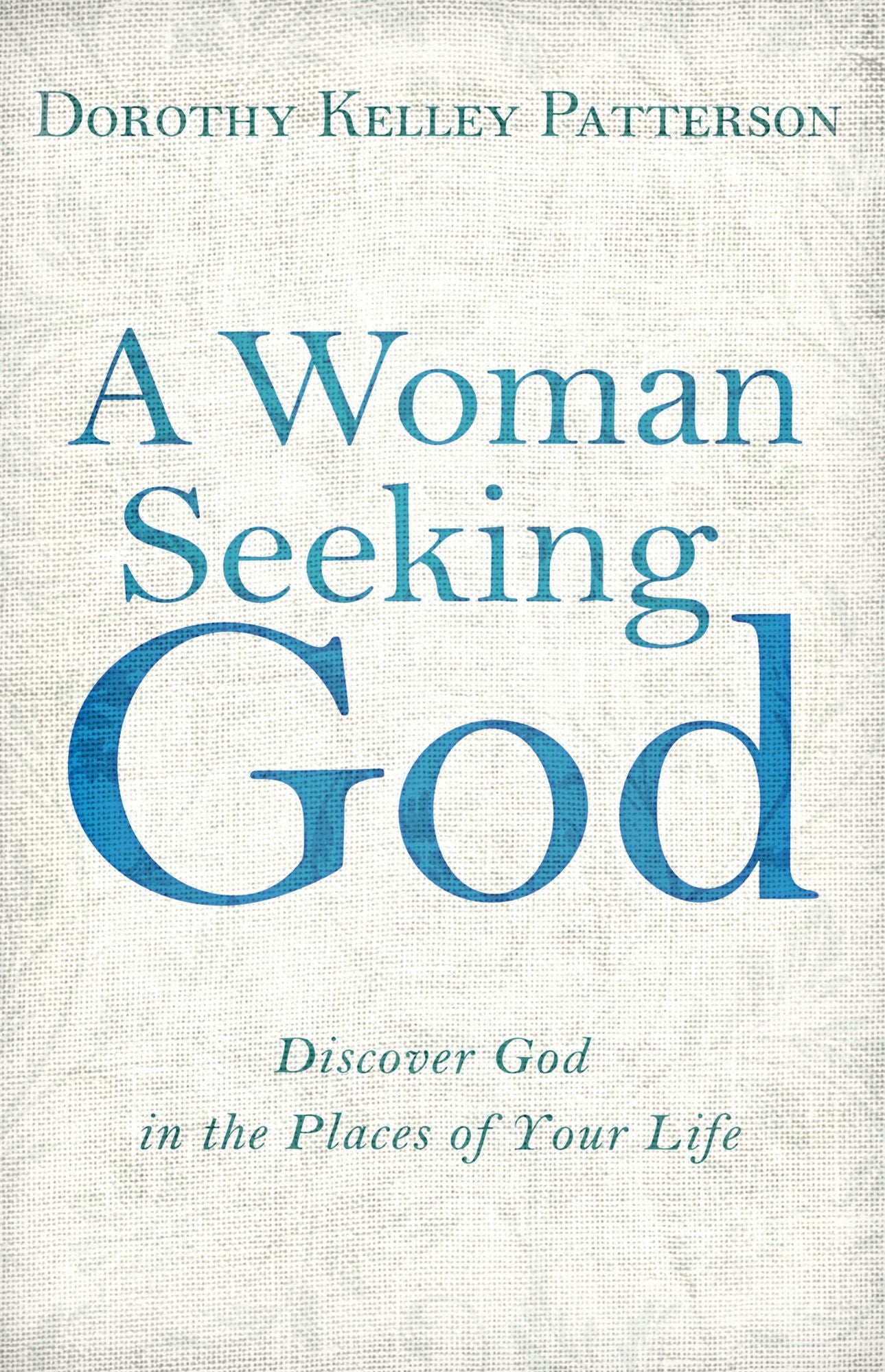 A Woman Seeking God: Discover God in the Places of Your Life