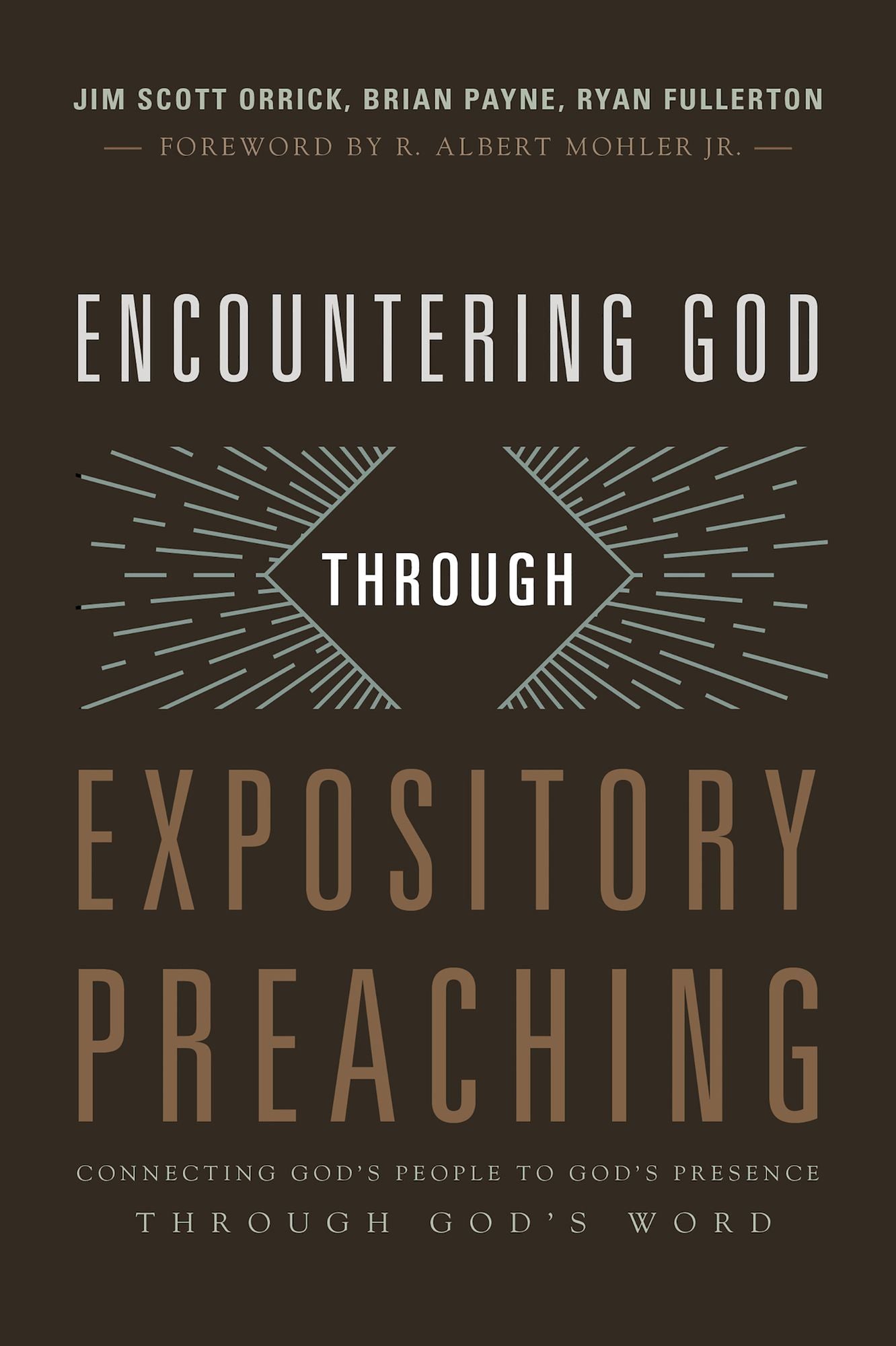 Encountering God through Expository Preaching: Connecting God's People to God's Presence through God's Word