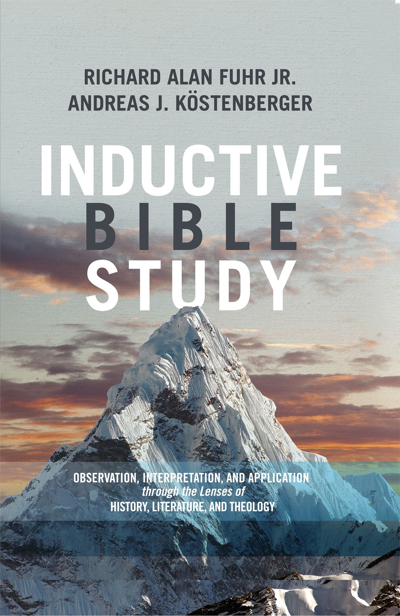 Inductive Bible Study: Observation, Interpretation, and Application through the Lenses of History, Literature, and Theology