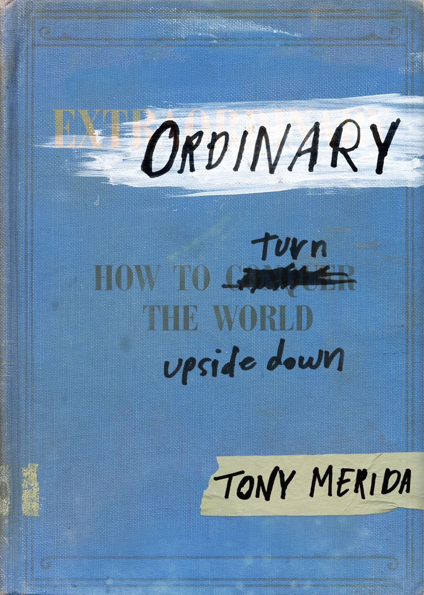 Ordinary: How to Turn the World Upside Down