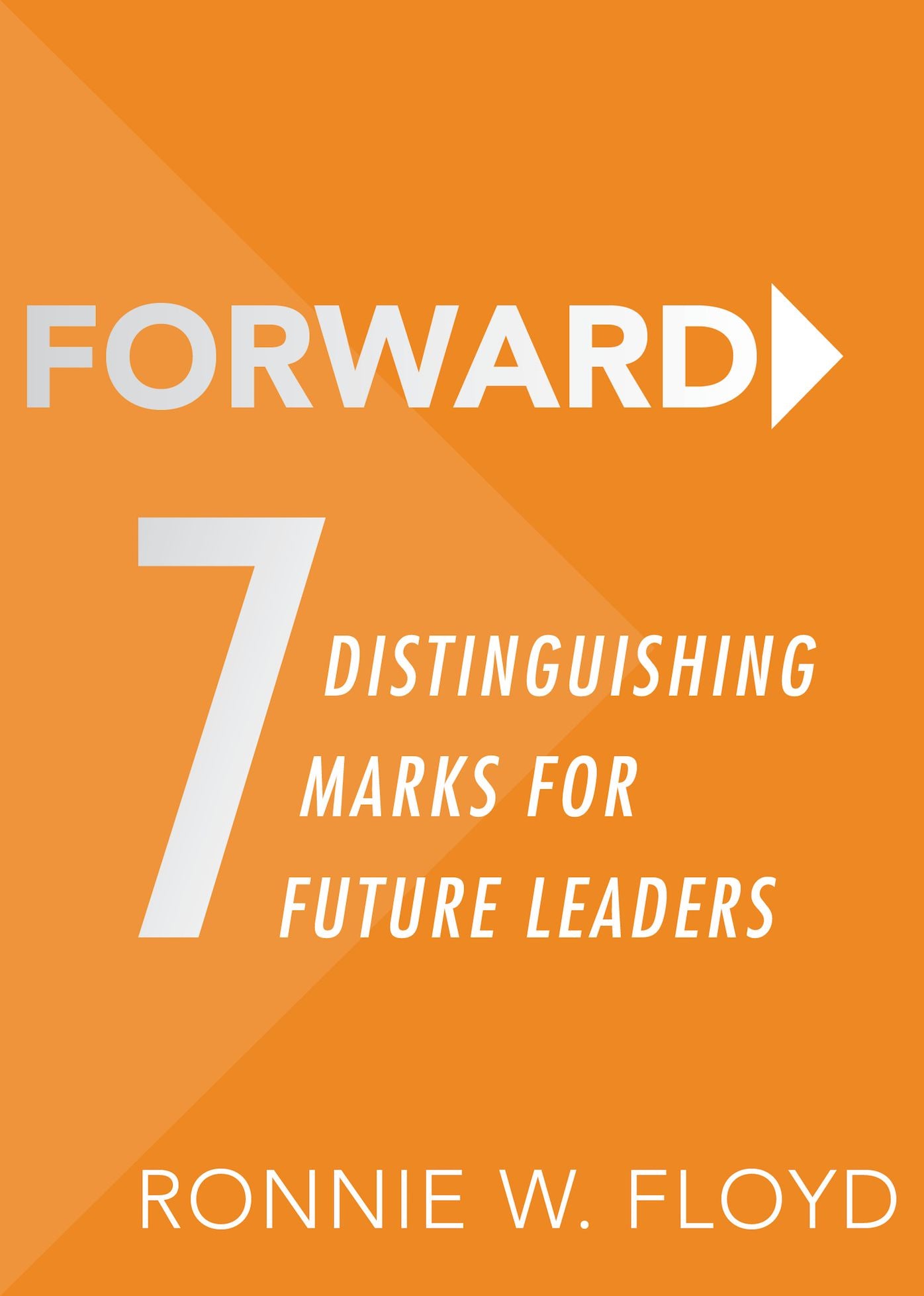 Forward: 7 Distinguishing Marks for Future Leaders
